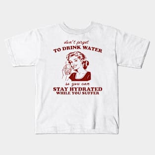 Stay Hydrated While You Suffer Retro Tshirt, Vintage 2000s Shirt, 90s Gag Shirt Kids T-Shirt